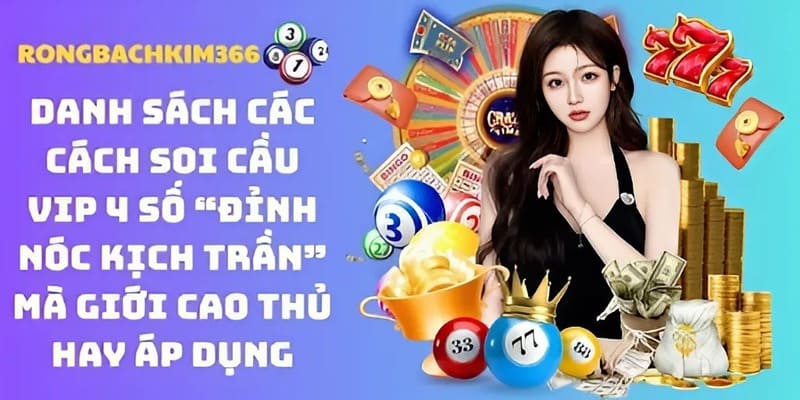 Nắm vững một vài thủ thuật soi cầu vip 4 số để chọn đúng con lô "ăn" tiền khổng lồ