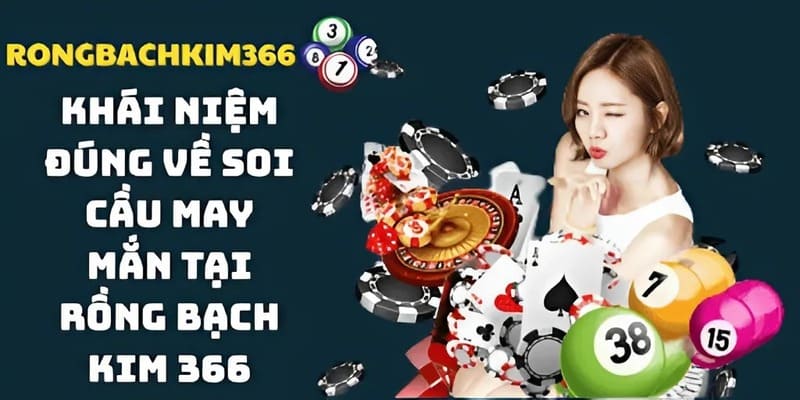 Tóm tắt thông tin sơ bộ về soi cầu may mắn tại Rồng Bạch Kim 366