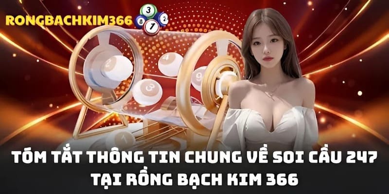 Tóm tắt đôi nét về soi cầu 247 tại Rồng Bạch Kim 366