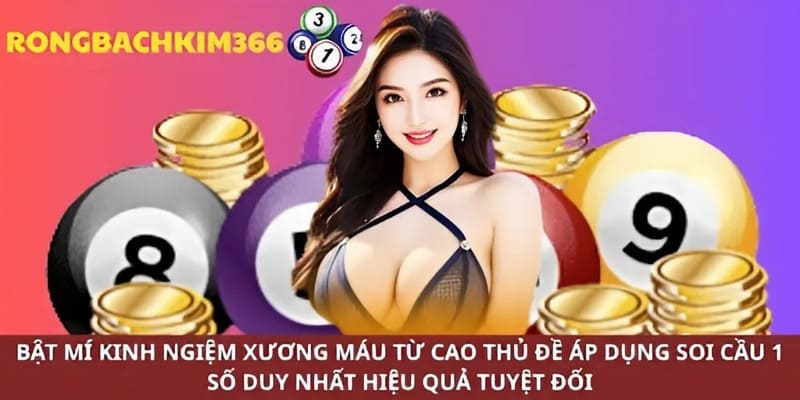 Bí kíp "chuẩn không cần chỉnh" để soi cầu 1 số duy nhất "hốt bạc" mỏi tay