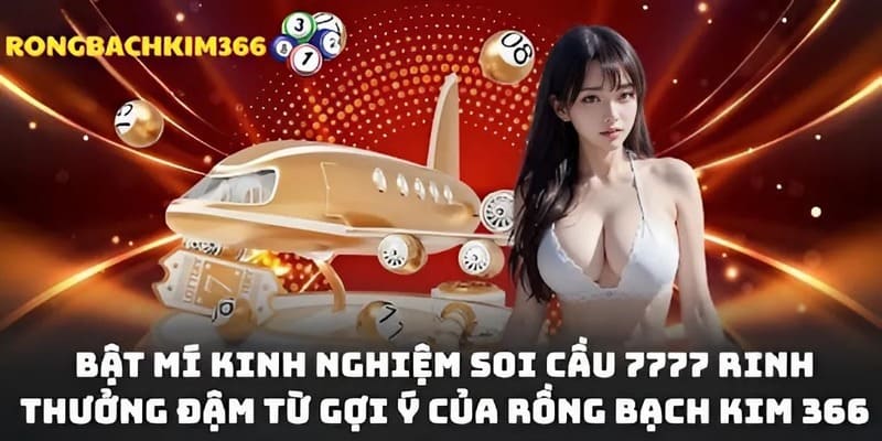 Một vài bí kíp xương máu được các chuyên gia chia sẻ để áp dụng soi cầu 7777 không lo thua lỗ nặng