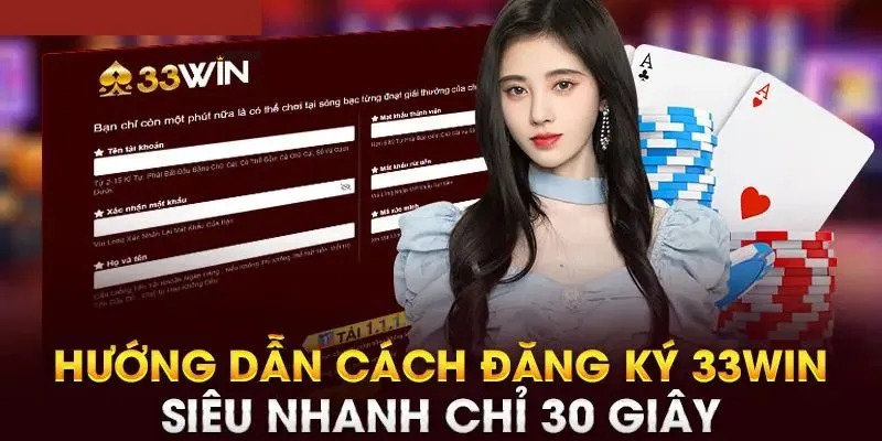 Hướng Dẫn Đăng Ký 33Win – Chỉ 1 Phút Là Hoàn Thành