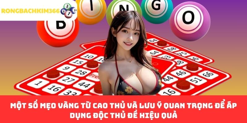 Một số mẹo vàng từ cao thủ và lưu ý quan trọng để áp dụng độc thủ đề hiệu quả