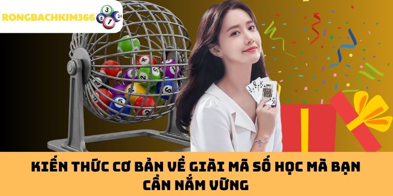 Kiến thức cơ bản về giài mã số học mà bạn cần nắm vững