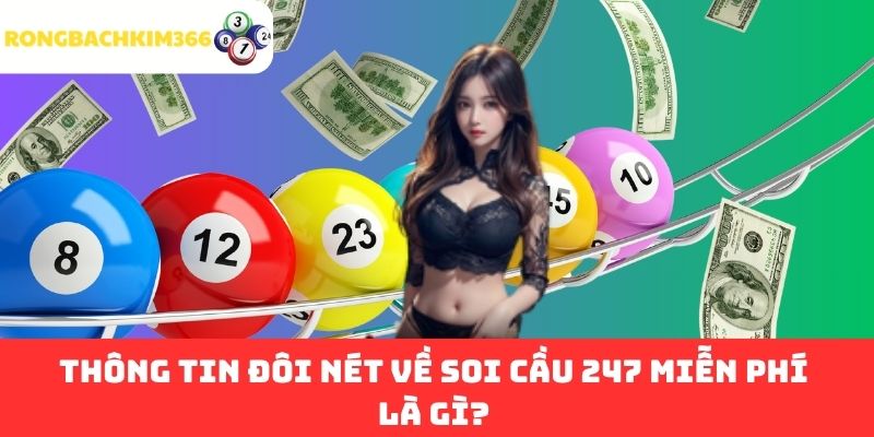 Thông tin đôi nét về Soi cầu 247 miễn phí là gì?