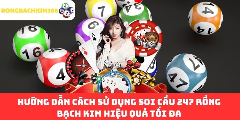 Hướng dẫn cách sử dụng soi cầu 247 Rồng Bạch Kim hiệu quả tối đa