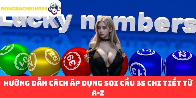 Hướng dẫn cách áp dụng soi cầu 3S chi tiết từ A-Z