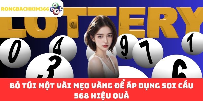 Bỏ Túi Một Vài Mẹo Vàng Để Áp Dụng Soi Cầu 568 Hiệu Quả