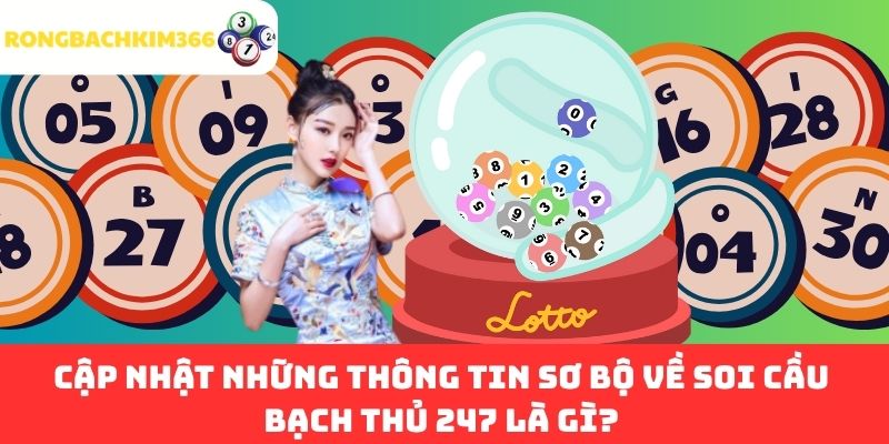 Cập nhật những thông tin sơ bộ về soi cầu bạch thủ 247 là gì?