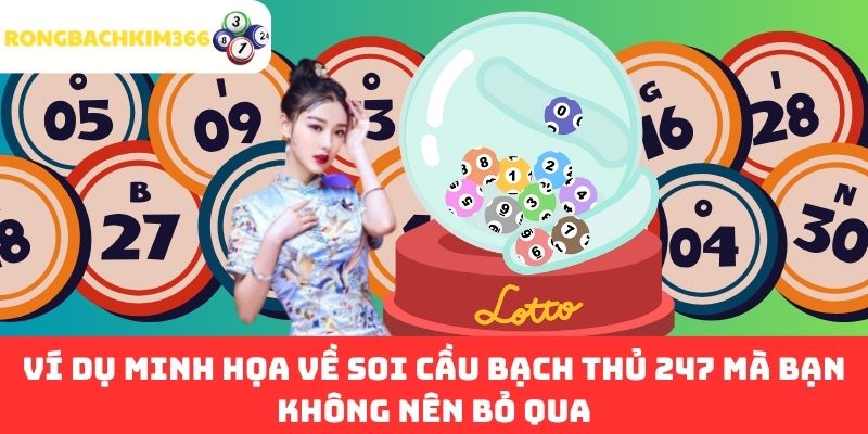 Ví dụ minh họa về soi cầu bạch thủ 247 mà bạn không nên bỏ qua
