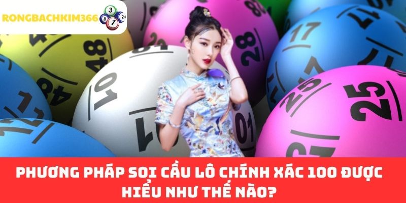 Phương Pháp Soi Cầu Lô Chính Xác 100 Được Hiểu Như Thế Nào?