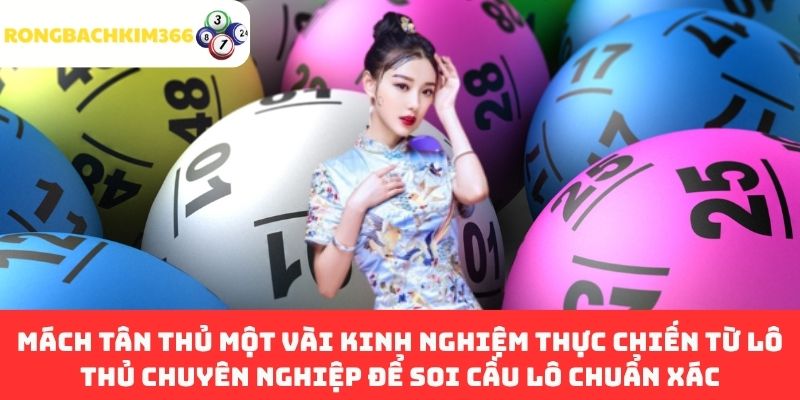 Mách Tân thủ Một Vài Kinh Nghiệm Thực Chiến Từ Lô Thủ Chuyên Nghiệp Để Soi Cầu Lô Chuẩn Xác