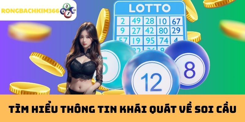 Tìm Hiểu Thông Tin Khái Quát Về Soi Cầu