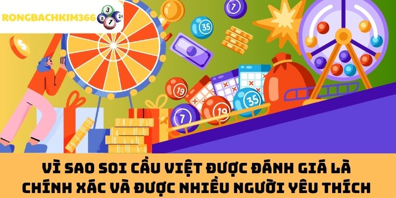 Vì sao Soi Cầu Việt được đánh giá là chính xác và được nhiều người yêu thích hiện nay?