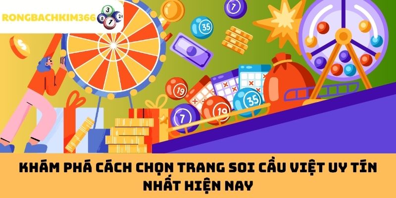 Khám phá cách chọn trang Soi Cầu Việt uy tín nhất hiện nay