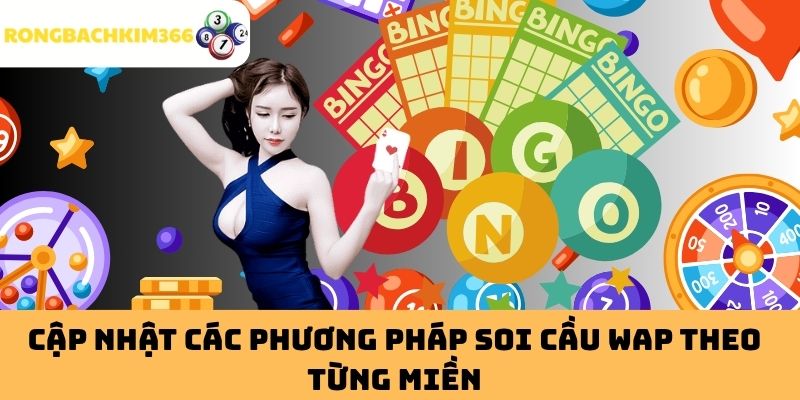 Cập nhật các phương pháp Soi Cầu WAP theo từng miền