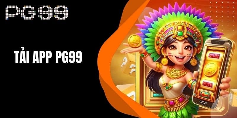 Hướng Dẫn Tải App PG99 Cho Điện Thoại Android Và IOS