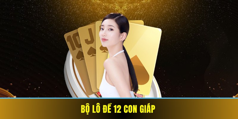 Bộ lô đề 12 con giáp