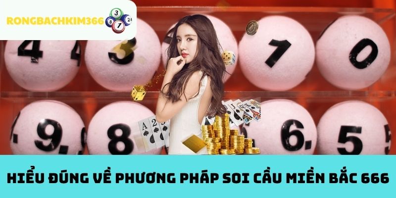 Hiểu Đúng Về Phương Pháp Soi Cầu Miền Bắc 666