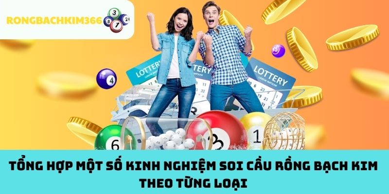 Tổng hợp một số kinh nghiệm soi cầu Rồng Bạch Kim theo từng loạiTổng hợp một số kinh nghiệm soi cầu Rồng Bạch Kim theo từng loại