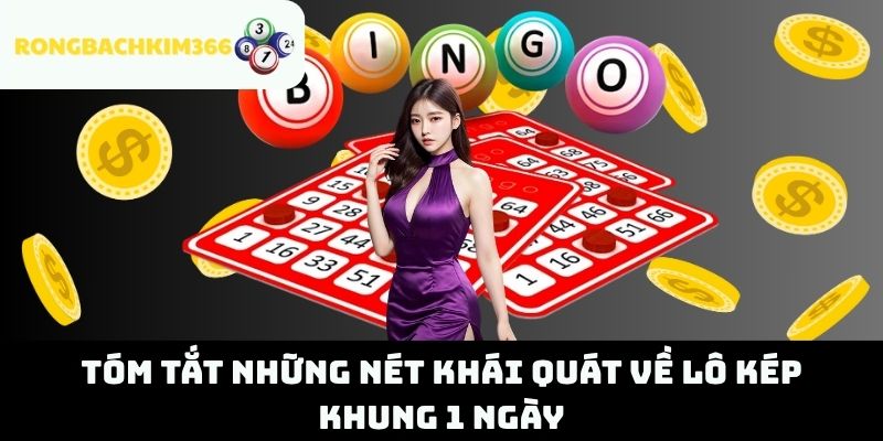 Tóm Tắt Những Nét Khái Quát Về Lô Kép Khung 1 Ngày