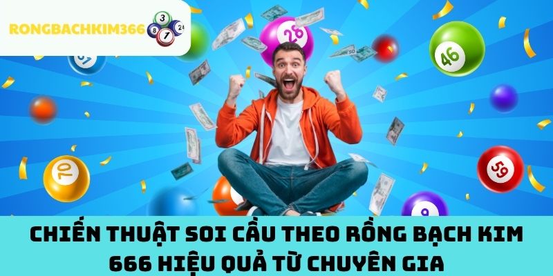 Chiến Thuật Soi Cầu Theo Rồng Bạch Kim 666 Hiệu Quả Từ Chuyên Gia