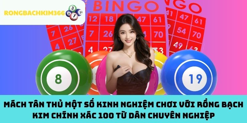 Mách tân thủ một số kinh nghiệm chơi với Rồng Bạch Kim Chính Xác 100 từ dân chuyên nghiệp