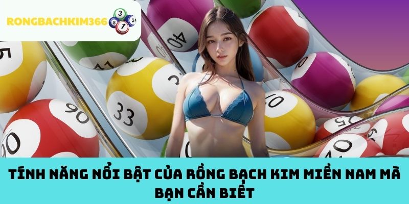 Tính năng nổi bật của Rồng Bạch Kim Miền Nam mà bạn cần biết