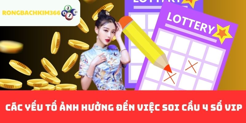 Các Yếu Tố Ảnh Hưởng Đến Việc Soi Cầu 4 Số Vip