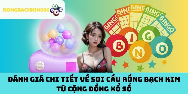 Đánh Giá Chi Tiết Về Soi Cầu Rồng Bạch Kim Từ Cộng Đồng Xổ Số