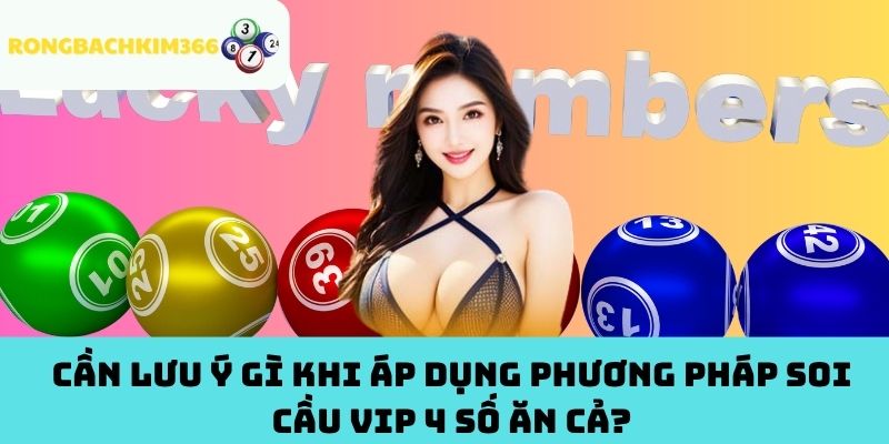Cần Lưu Ý Gì Khi Áp Dụng Phương Pháp Soi Cầu VIP 4 Số Ăn Cả?Cần Lưu Ý Gì Khi Áp Dụng Phương Pháp Soi Cầu VIP 4 Số Ăn Cả?