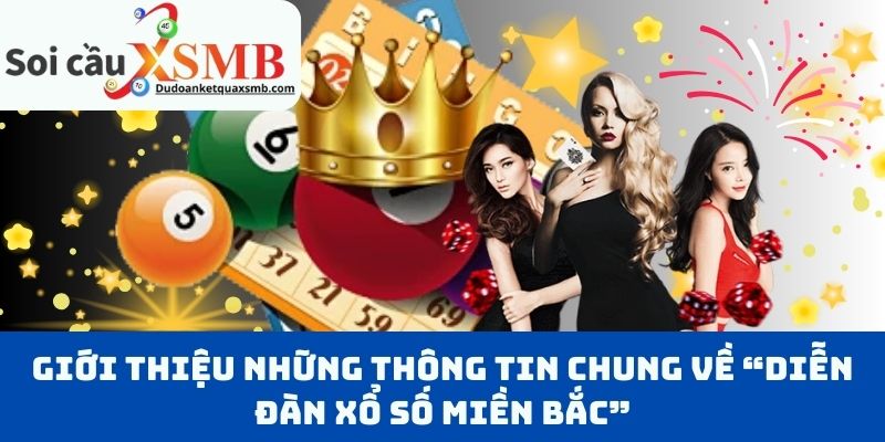 Giới Thiệu Những Thông Tin Chung Về “Diễn Đàn Xổ Số Miền Bắc”