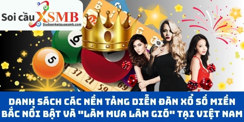 Danh Sách Các Nền Tảng Diễn Đàn Xổ Số Miền Bắc Nổi Bật Và "Làm Mưa Làm Gió" Tại Việt Nam