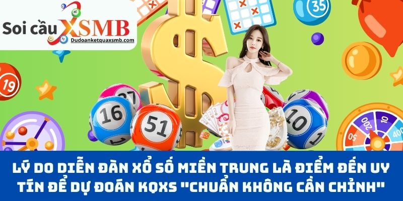 Lý do diễn đàn xổ số miền Trung là điểm đến uy tín để dự đoán KQXS "chuẩn không cần chỉnh"