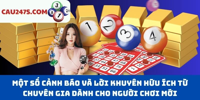 Một số Cảnh Báo Và Lời Khuyên Hữu Ích Từ Chuyên Gia Dành Cho Người Chơi Mới