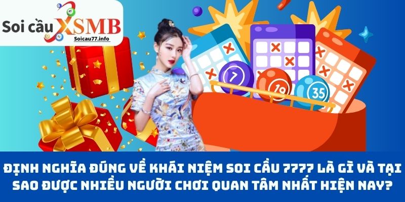 Định Nghĩa Đúng Về Khái Niệm Soi Cầu 7777 Là Gì Và Tại Sao Được Nhiều Người Chơi Quan Tâm Nhất Hiện Nay?