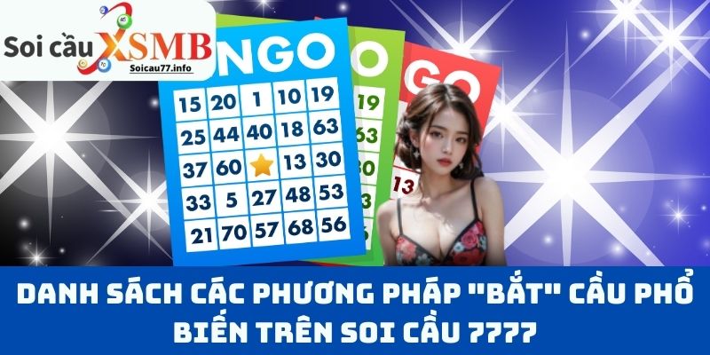 Danh sách các phương pháp "bắt" cầu phổ biến trên Soi Cầu 7777