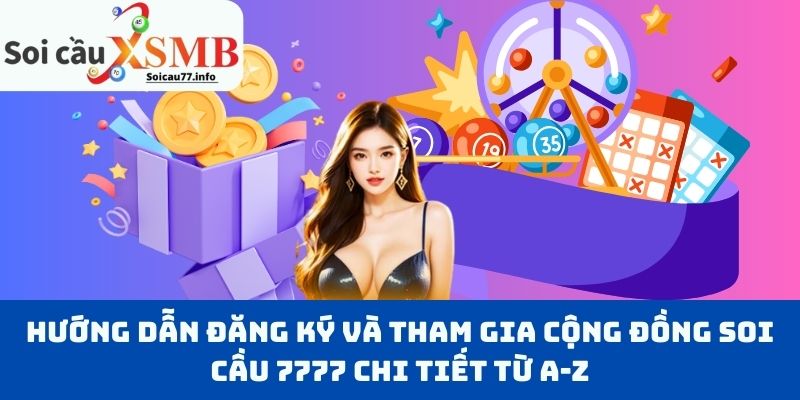 Hướng dẫn đăng ký và tham gia cộng đồng Soi Cầu 7777 chi tiết từ A-Z
