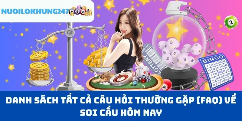 Danh sách tất cả câu hỏi thường gặp (FAQ) về soi cầu hôm nay