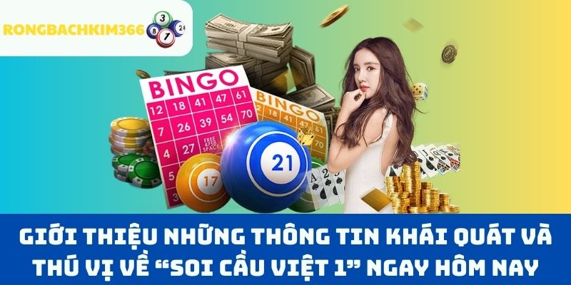 Giới thiệu những thông tin khái quát và thú vị về “Soi cầu Việt 1” ngay hôm nay