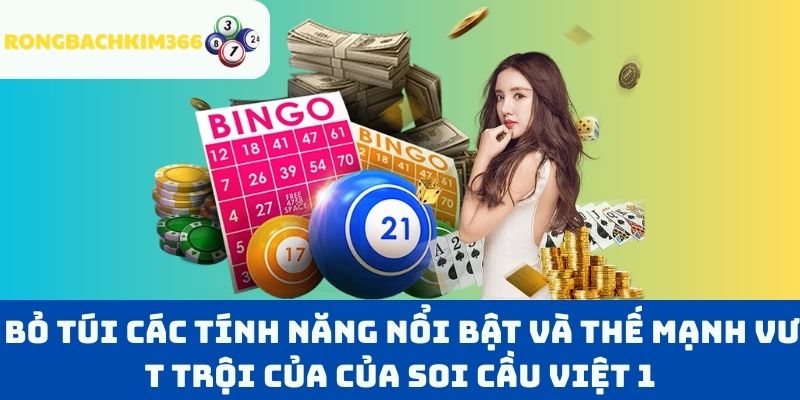 Bỏ túi các tính năng nổi bật và thế mạnh vượt trội của của Soi cầu Việt 1