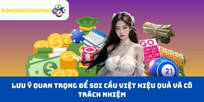 Lưu ý quan trọng để soi cầu việt hiệu quả và có trách nhiệm