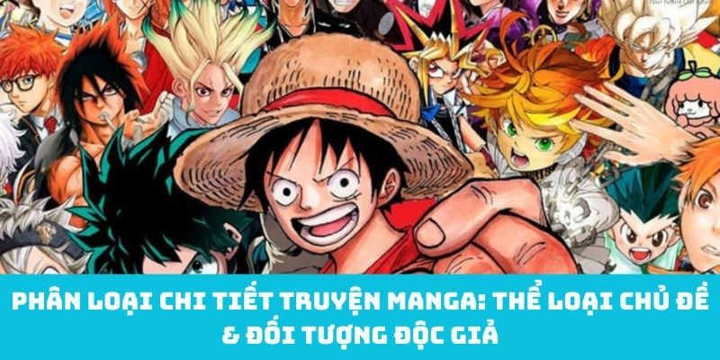 Phân loại chi tiết truyện manga: Thể loại chủ đề & đối tượng độc giả