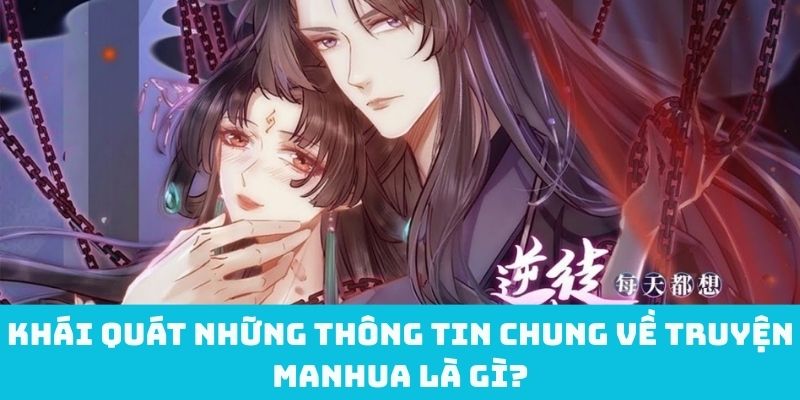 Khái quát những thông tin chung về truyện Manhua là gì?