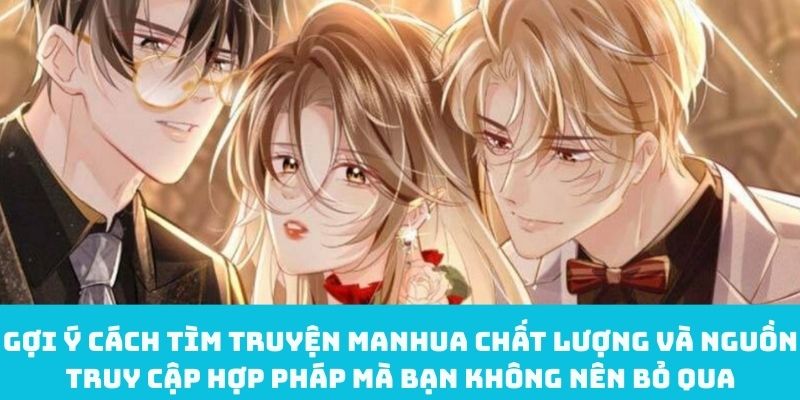 Gợi ý cách tìm truyện Manhua chất lượng và nguồn truy cập hợp pháp mà bạn không nên bỏ qua