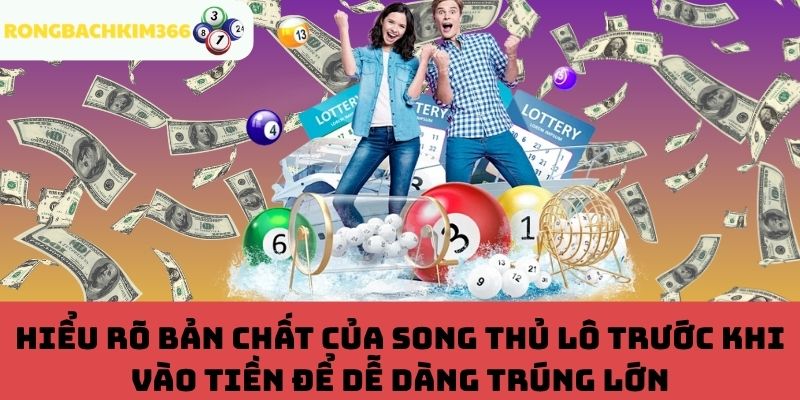 Hiểu đúng về song thủ lô để vào tiền chuẩn xác