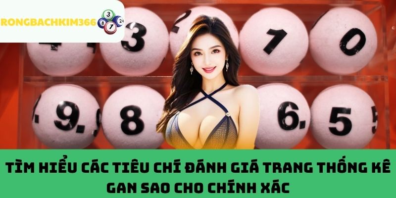Các tiêu chí đánh giá trang thống kê gan
