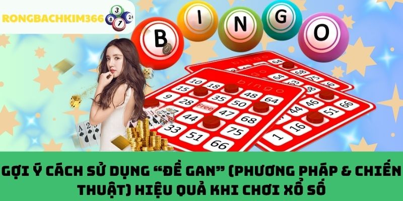 Chiến thuật sử dụng “đề gan” hiệu quả