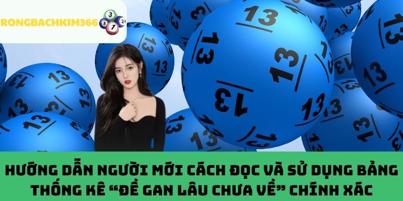 Cách đọc, áp dụng đề gan lâu chưa về để chơi xổ số dễ dàng chiến thắng
