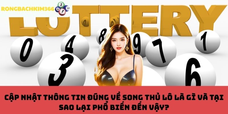 Lý giải sức hút đặc biệt của song thủ lô trong thế giới xổ số